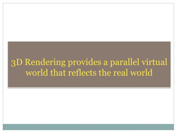 3D Rendering provides a parallel virtual world that reflects the real world