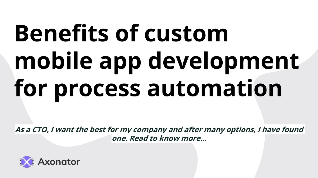 benefits of custom mobile app development for process automation