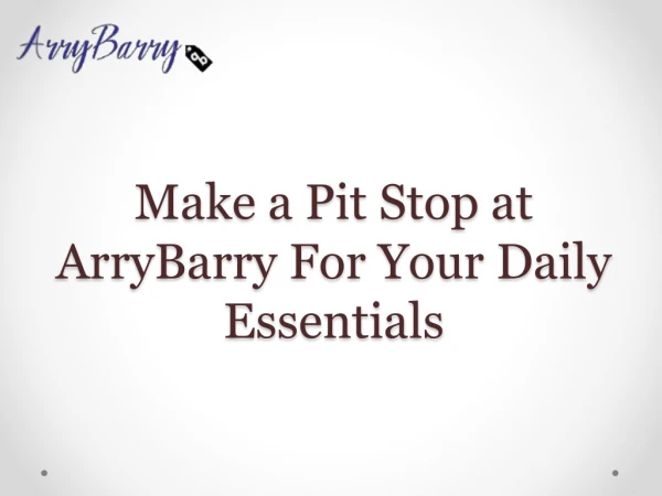 Make a Pit Stop at ArryBarry for Your Daily Essentials