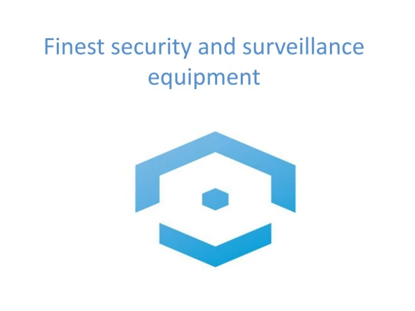 Finest security and surveillance equipment