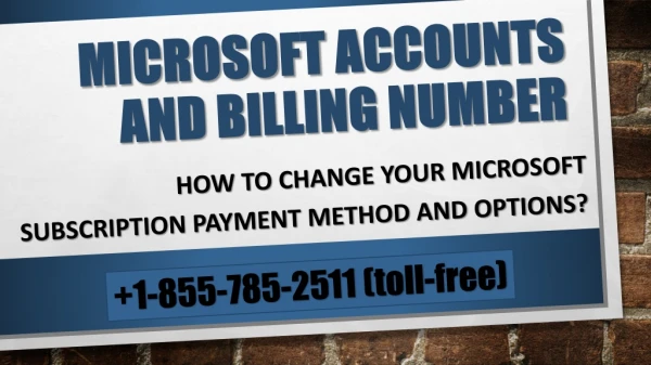 Microsoft Accounts and Billing Number | 1-855-785-2511 (toll-free)