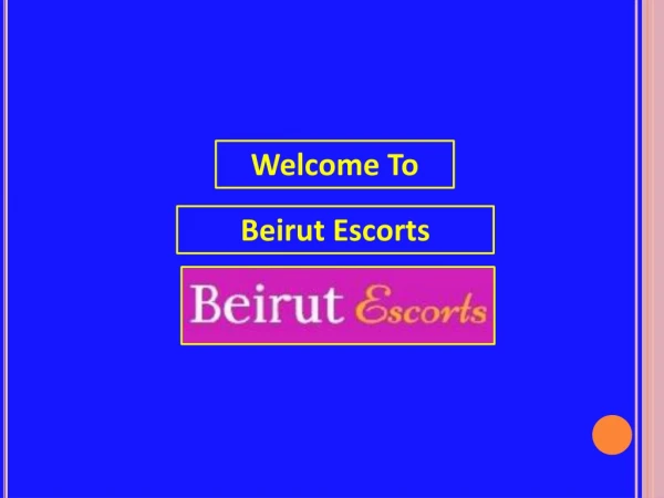 Beautiful and Catchy Escortsin Beirut at Best Rates