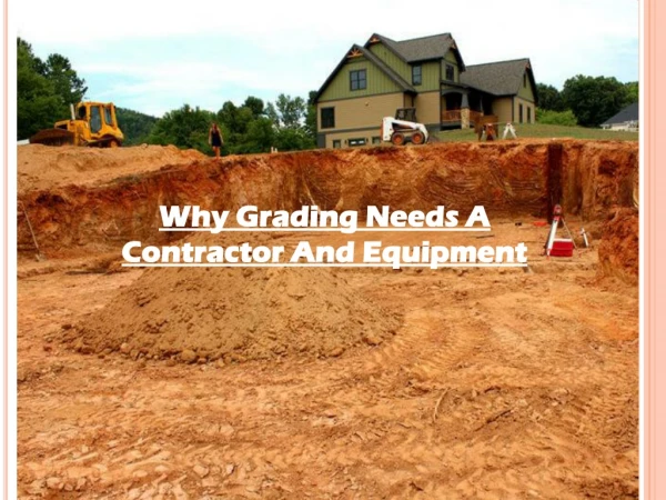 Why Grading Needs A Contractor And Equipment