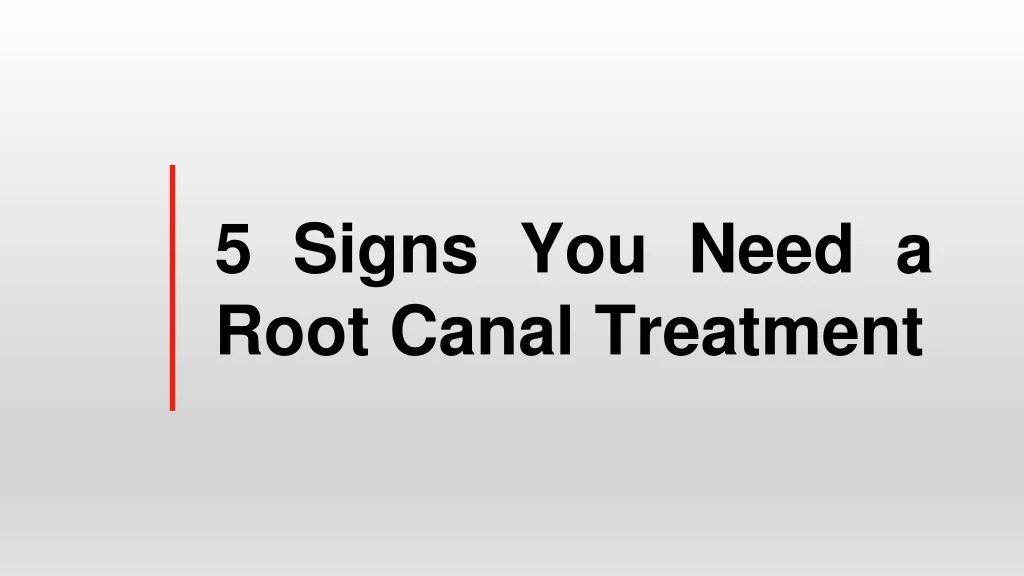 5 signs you need a root canal treatment