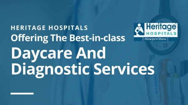 Heritage Hospitals: Offering The Best-in-class Daycare And Diagnostic Services