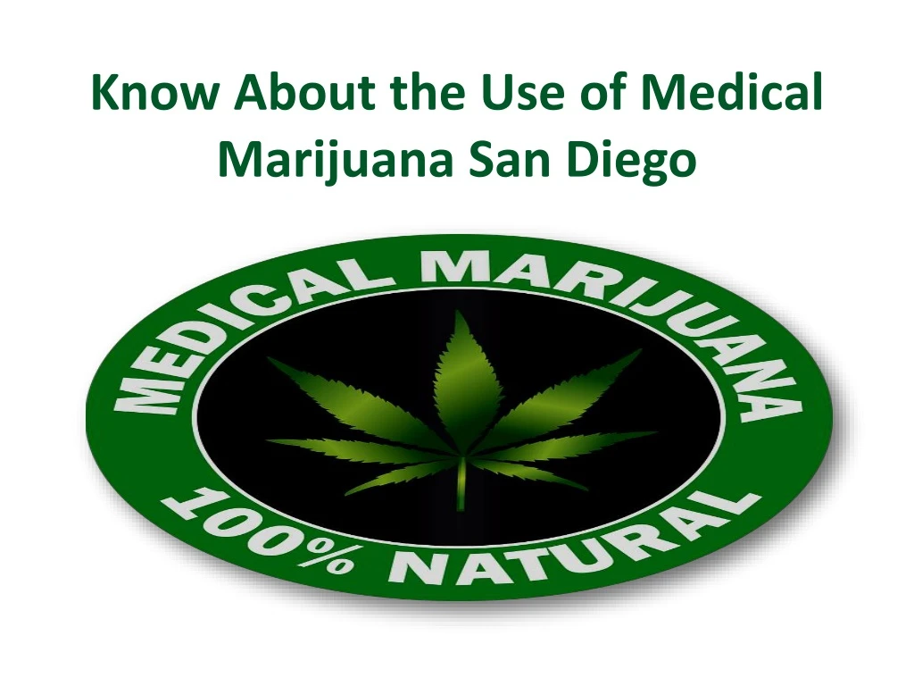 know about the use of medical marijuana san diego