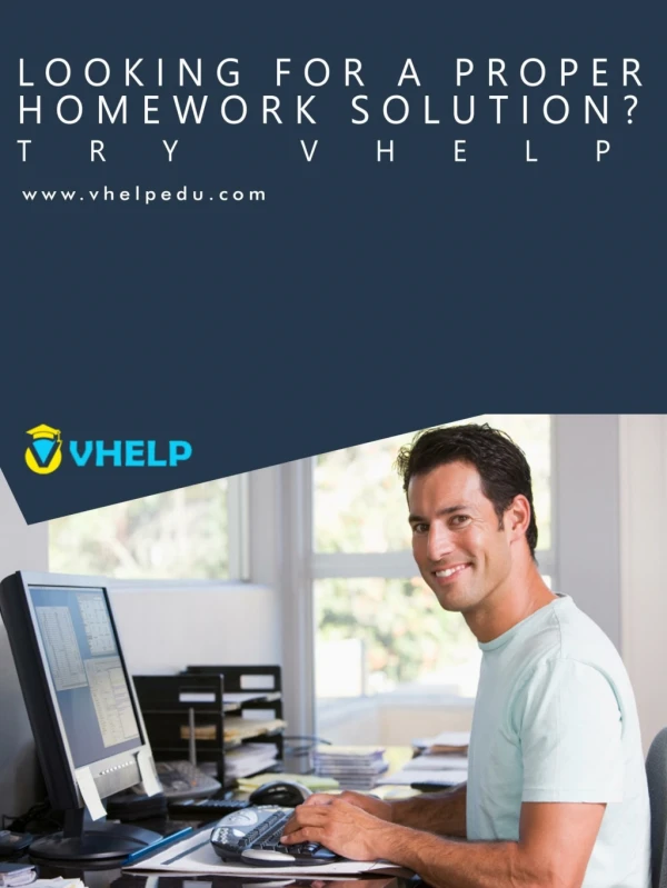 Looking for a proper homework solution? Try Vhelp.