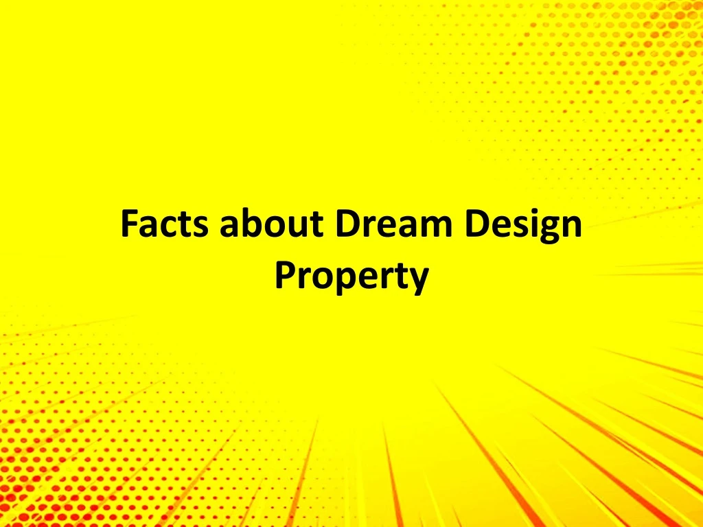 facts about dream design property