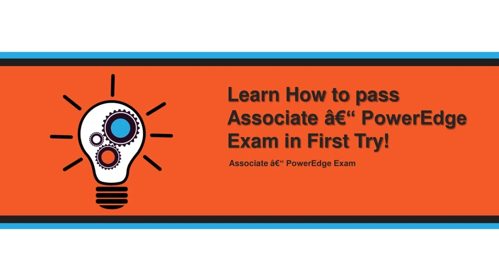 learn how to pass associate poweredge exam