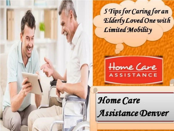 5 Tips for Caring for an Elderly Loved One with Limited Mobility