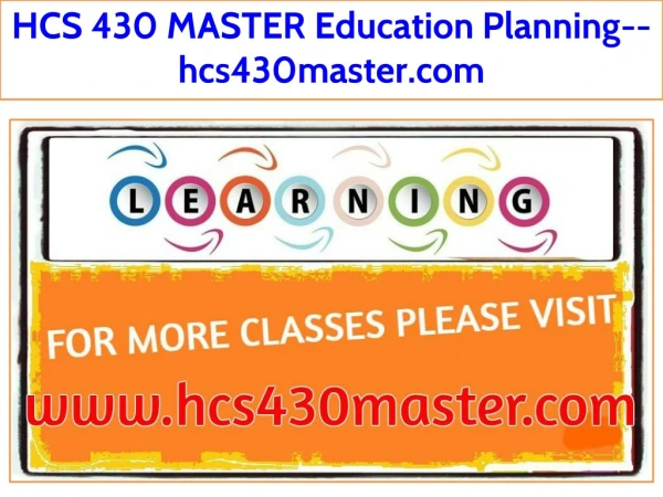 HCS 430 MASTER Education Planning--hcs430master.com