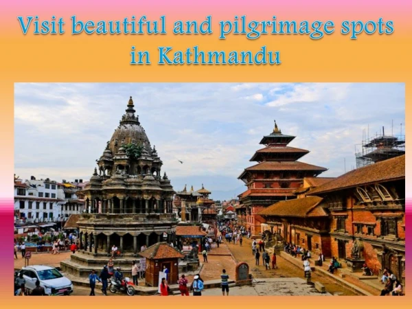 Visit beautiful and pilgrimage spots in Kathmandu