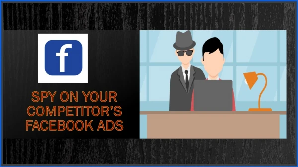 SPY ON YOUR COMPETITOR'S FACEBOOK ADS