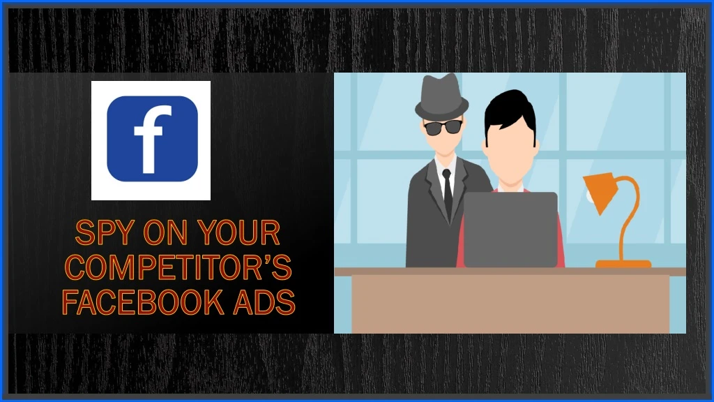 spy on your competitor s facebook ads