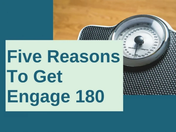 Five Reasons To Get Engage 180
