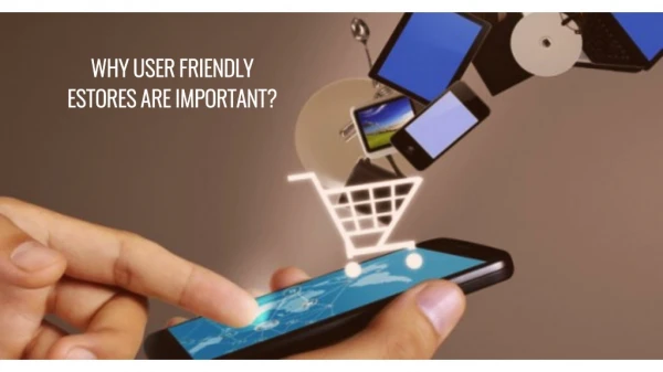 Why user friendly eStores are important?