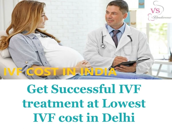 Get Successful IVF treatment at Lowest IVF cost in Delhi