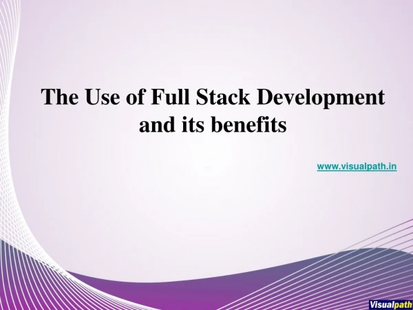 The use of Full stack development and its benefits