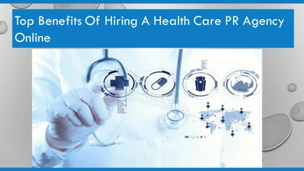 Top Benefits Of Hiring A Health Care PR Agency Online