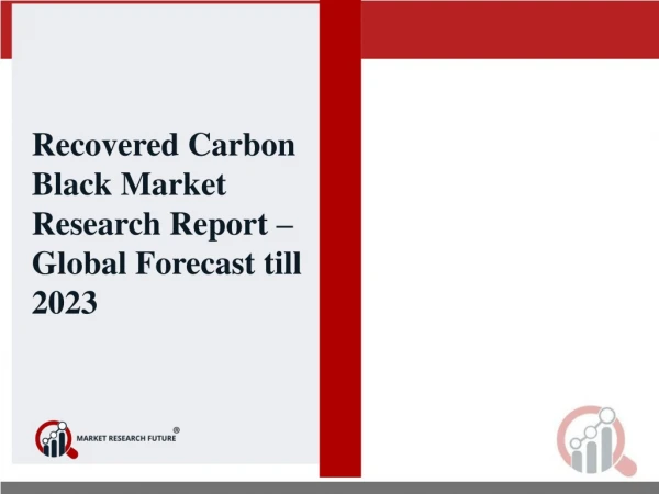 Recovered Carbon Black Market 2019 - Global Industry by Type, by Application and by Region - Forecast to 2023