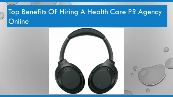 Top Benefits Of Hiring A Health Care PR Agency Online
