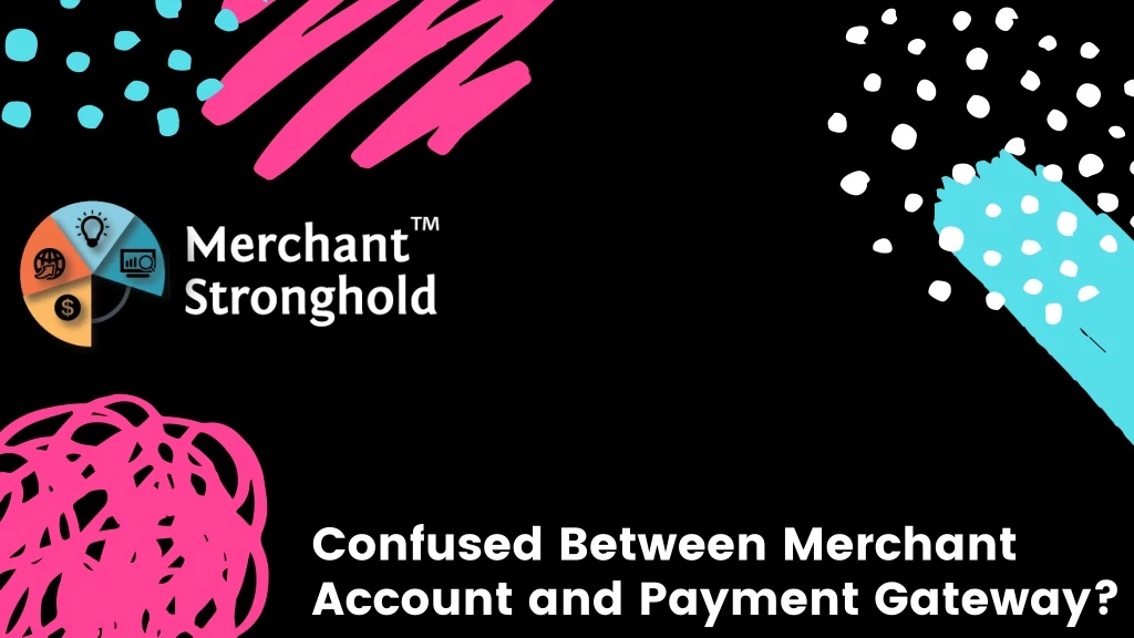confused between merchant account and payment