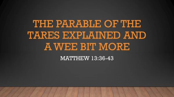 Sermon Slides for Matthew 13:36-43 -- Parable of the Tares explained