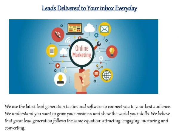Leads Delivered to Your inbox EverydayWe use the latest lead generation tactics and software to connect you to your best