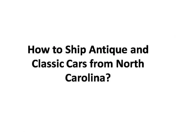 How to Ship Antique and Classic Cars from North Carolina?