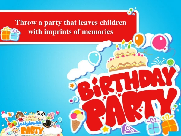 Throw a party that leaves children with imprints of memories
