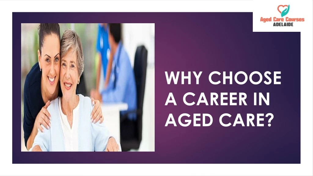 why choose a career in aged care