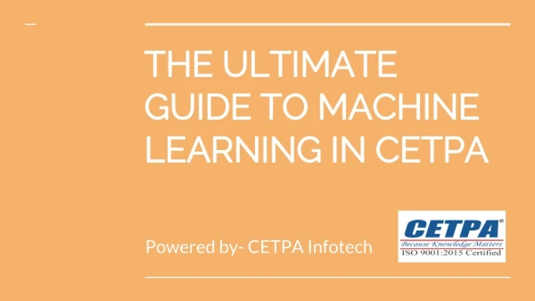The Ultimate guide to Machine Learning in cetpa
