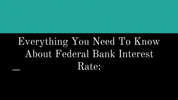Everything You Need To Know About Federal Bank Interest Rate: