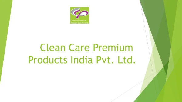 Clean Care Premium Products India Pvt. Ltd.