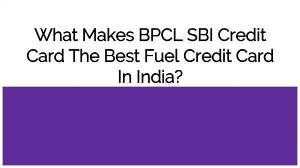 What Makes BPCL SBI Credit Card The Best Fuel Credit Card In India?