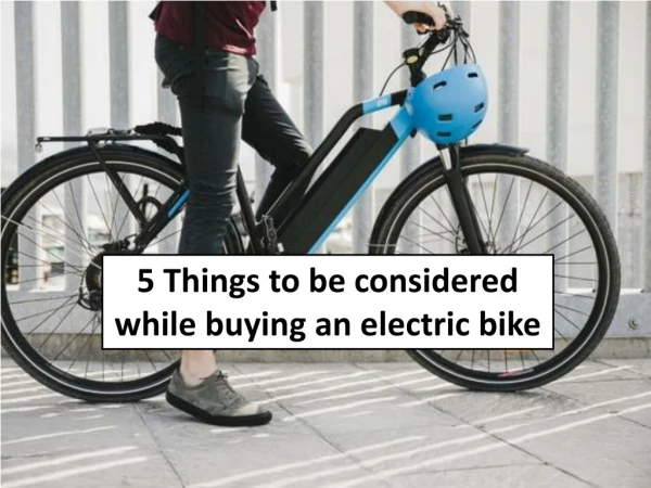 5 Things to be considered while buying an electric bike