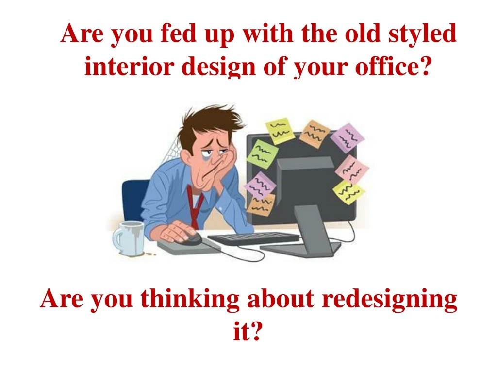 are you fed up with the old styled interior