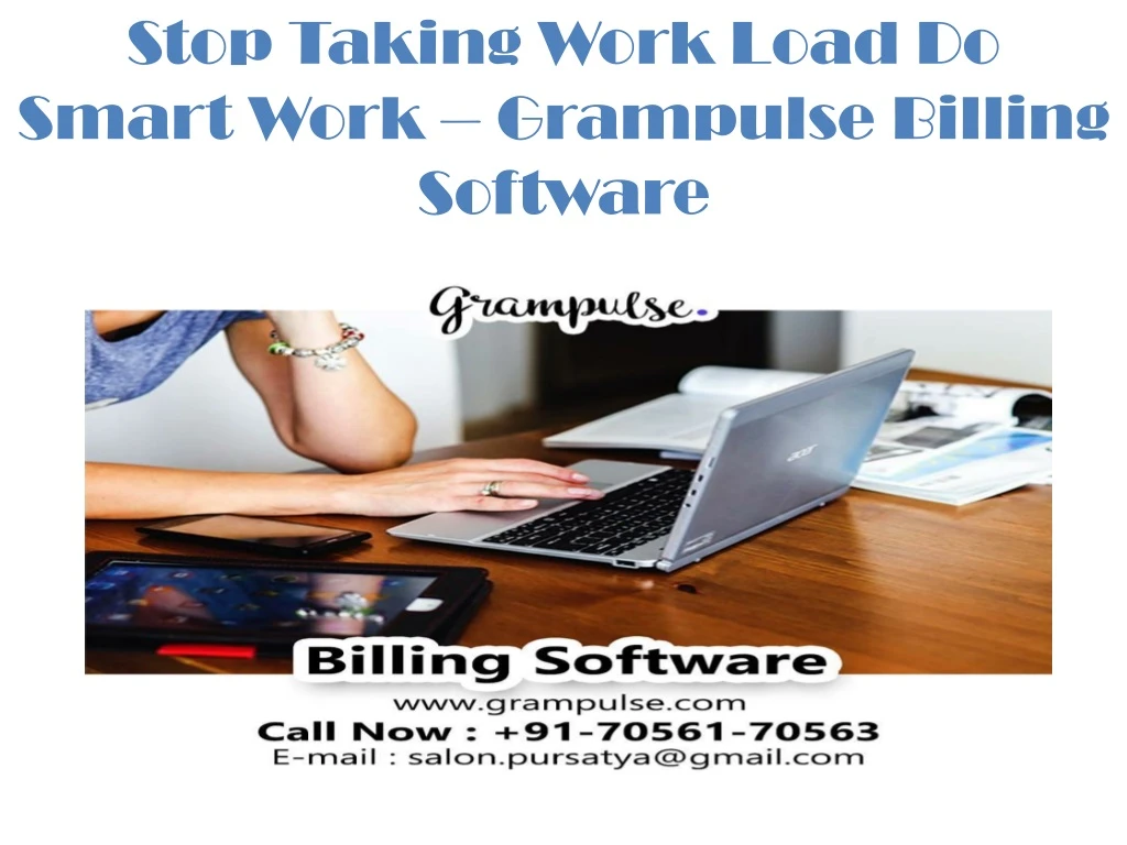 stop taking work load do smart work grampulse billing software