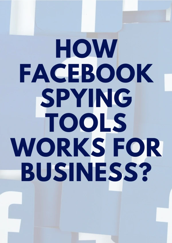 How Facebook Spying Tools works for Business