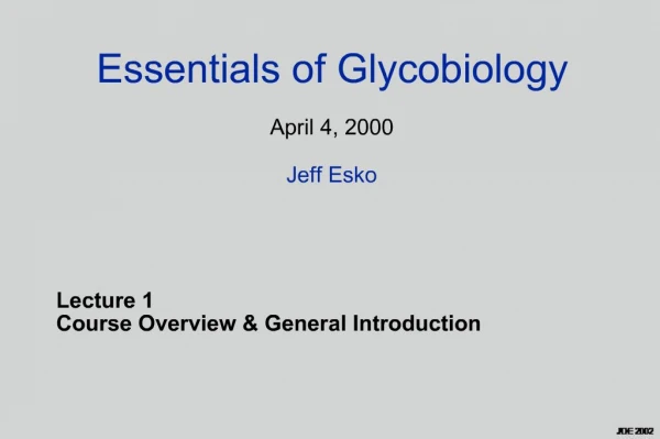 Essentials of Glycobiology April 4, 2000 Jeff Esko