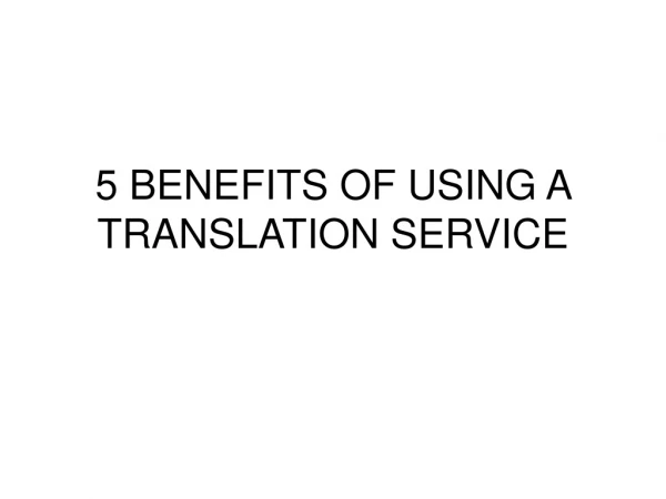 5 BENEFITS OF USING A TRANSLATION SERVICE