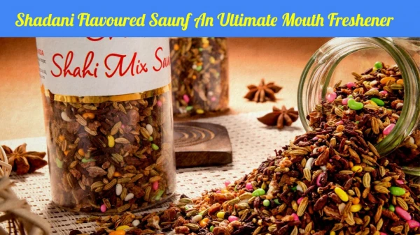 Shadani Flavoured Saunf - An Ultimate Mouth-Freshener