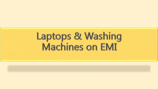 Laptops & Washing Machines on EMI