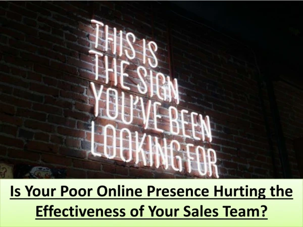Is Your Poor Online Presence Hurting the Effectiveness of Your Sales Team?