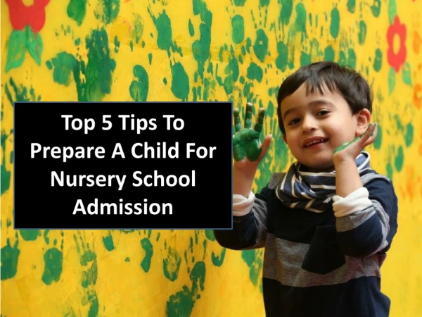 Top 5 Tips To Prepare A Child For Nursery School Admission