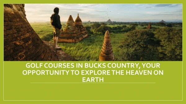 Golf Courses in Bucks Country, Your opportunity to explore the heaven on earth
