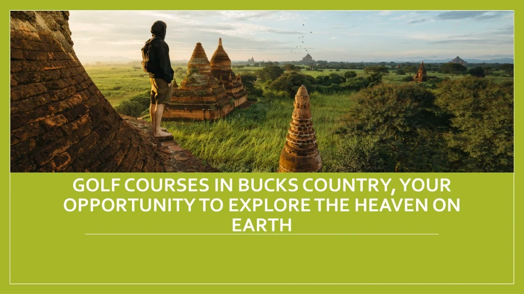 golf courses in bucks country your opportunity to explore the heaven on earth