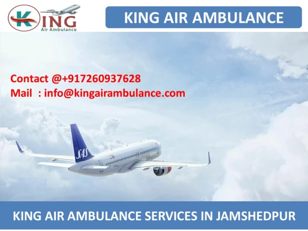 Get King Air Ambulance Services in Jamshedpur and Varanasi at Low Cost