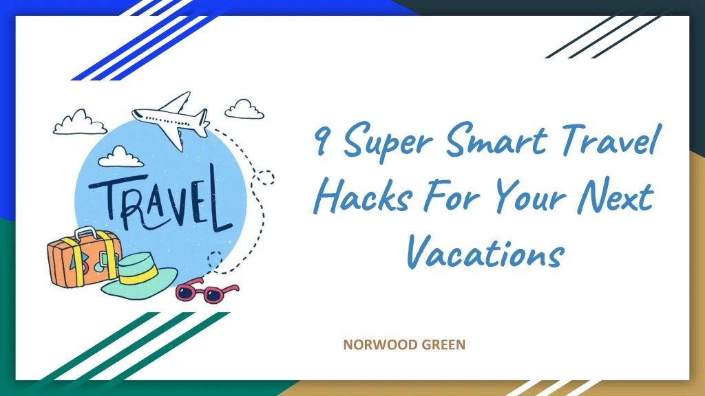 9 super smart travel hacks for your next vacations