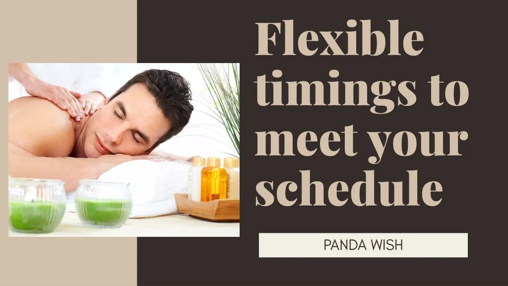 flexible timings to meet your schedule